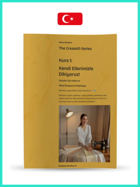 Course 1: We Sew with Our Own Hands! (Kurs 1: Kendi Ellerimizle Dikiyoruz!)