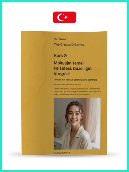 Course 2: The Basic Philosophy of Makeup: Highlight Your Beauty! (Kurs 2: Makyajın Temel Felsefesi: Güzelliğini Vurgula!)